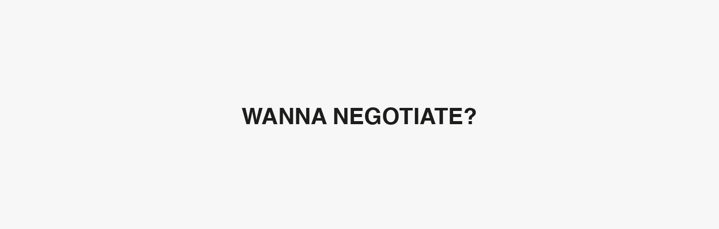 Wanna Negotiate